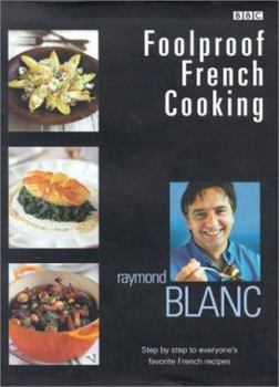 Hardcover Foolproof French Cooking: Step by Step to Everyone's Favorite French Recipes Book