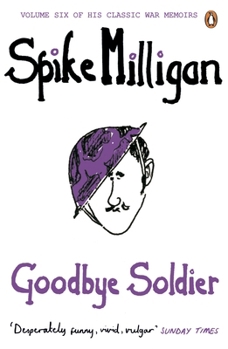 Goodbye Soldier (War Biography) - Book #6 of the War Memoirs