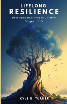 Paperback Lifelong Resilience: Developing Resilience at Different Stages of Life Book