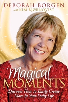 Paperback Magical Moments: Discover How to Easily Create More in Your Daily Life Book