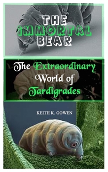 Paperback The Immortal Bear: The Extraordinary World of Tardigrades Book