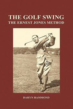 Hardcover The Golf Swing, the Ernest Jones Method (Hardback) Book