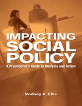 Paperback Impacting Social Policy: A Practitioner's Guide to Analysis and Action Book