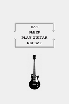 Paperback Eat Sleep Play Guitar Repeat: Lined Journal Gift For Guitar Players And Students / Notebook / Diary / Original Greeting Card Alternative 150 pages Book
