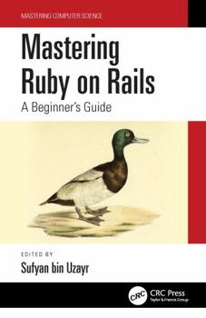 Hardcover Mastering Ruby on Rails: A Beginner's Guide Book