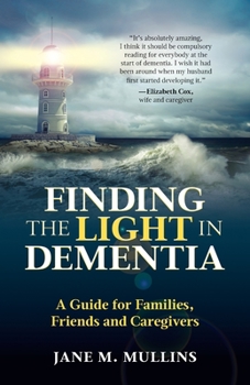 Paperback Finding the Light in Dementia: A Guide for Families, Friends and Caregivers Book