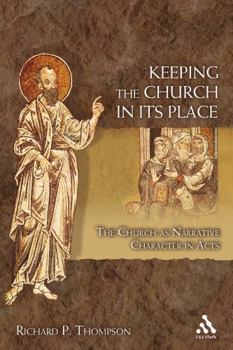 Paperback Keeping the Church in Its Place: The Church as Narrative Character in Acts Book
