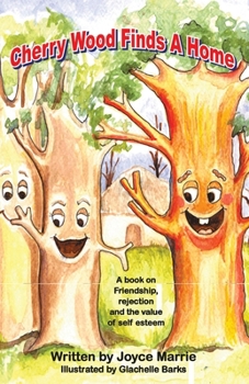 Paperback Cherry Wood Finds A Home: A book on Friendship, rejection and the Value of Self Esteem Book