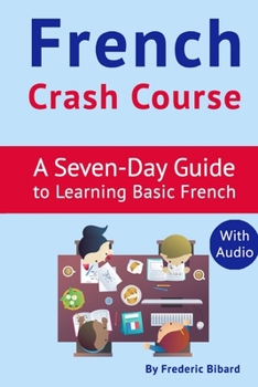 Paperback French Crash Course: A Seven-Day Guide to Learning Basic French (with audio download) [French] Book