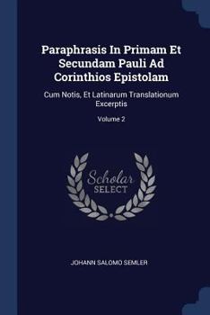 Paperback Paraphrasis In Primam Et Secundam Pauli Ad Corinthios Epistolam: Cum Notis, Et Latinarum Translationum Excerptis; Volume 2 Book