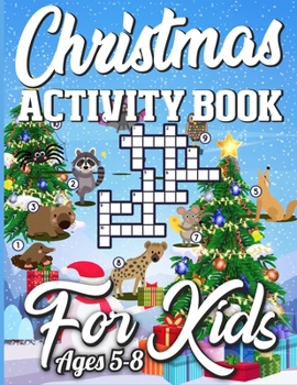Christmas Activity Book For Kids Ages 5-8: Amazing Book Full of Coloring, Matching, Mazes, Crosswords, Word Searches, Color by Number & More! (Creative & Unique Activity Book for Kids)