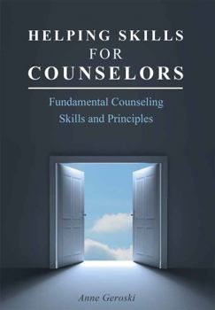 Hardcover Helping Skills for Counselors: Fundamental Counseling Skills and Principles Book