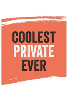 Coolest private Ever Notebook,  privates Gifts  private Appreciation Gift, Best  private Notebook A beautiful: Lined Notebook / Journal Gift, , 120 ... for private , Personalized Journal, Custom