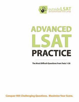Paperback Advanced LSAT Practice: 905 Difficult Logical Reasoning, Games, and Reading Comprehension Questions from the 10 Actual and 10 More Preptest Bo Book