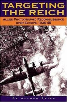 Hardcover Targeting the Reich: Allied Photographic Reconnaissance Over Europe, 1939-1945 Book