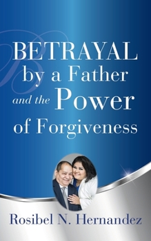 Paperback Betrayal by a Father and the Power of Forgiveness Book
