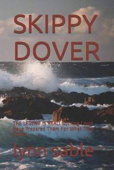 Paperback Skippy Dover: The Legend Is Real! Nothing Could Have Prepared Them for What They Found. Book