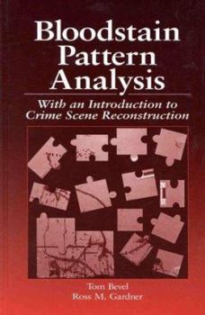 Bloodstain Pattern Analysis: With an Introduction to Crime Scene Reconstruction - Book  of the Practical Aspects of Criminal and Forensic Investigations