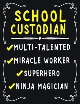School Custodian Multi-Talented Miracle Worker  Superhero  Ninja Magician: School Custodian  Weekly Monthly 2020 Planner Organizer,Calendar Schedule,Inspirational Quotes  Includes Quotes & Holidays