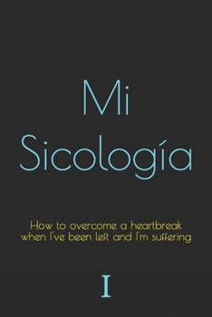 Paperback How to overcome a heartbreak when I've been left and I'm suffering Book
