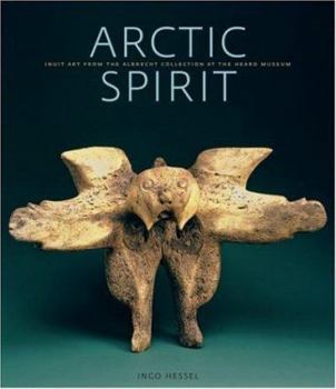 Hardcover Arctic Spirit: Inuit Art from the Albrecht Collection at the Heard Museum Book