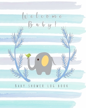 Paperback Welcome Baby! Baby shower log book: The perfect keepsake book to record all your guests thoughts and good wishes at your baby shower - Pretty blue wat Book