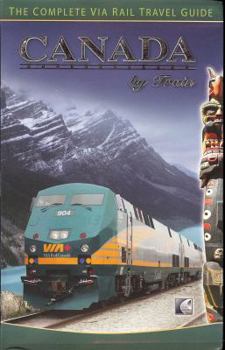Paperback Canada by Train: The Complete Via Rail Travel Guide Book
