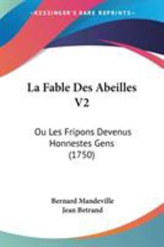 Paperback La Fable Des Abeilles V2: Ou Les Fripons Devenus Honnestes Gens (1750) Book