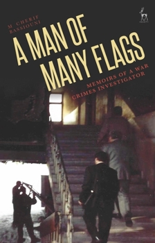 Hardcover A Man of Many Flags: Memoirs of a War Crimes Investigator Book