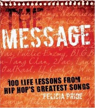 Hardcover The Message: 100 Life Lessons from Hip-Hop's Greatest Songs Book