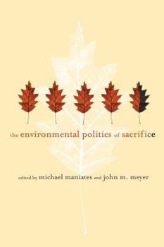 Paperback The Environmental Politics of Sacrifice Book