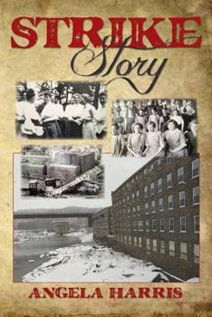 Paperback Strike Story: A Dramatic Re-telling of the Story of The Little Falls Textile Strike of 1912 Book