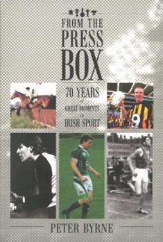 Paperback From the Press Box: Seventy Years of Great Moments in Irish Sport Book