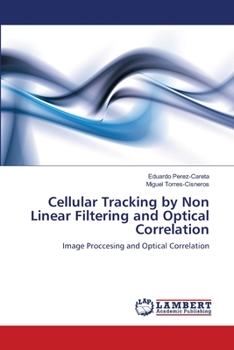 Paperback Cellular Tracking by Non Linear Filtering and Optical Correlation Book