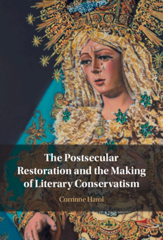 Hardcover The Postsecular Restoration and the Making of Literary Conservatism Book