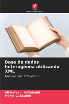 Base de dados heterogénea utilizando XML (Portuguese Edition)
