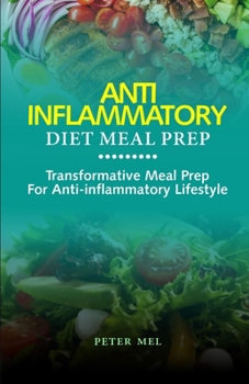 Paperback Anti Inflammatory Diet Meal Prep: Transformative Meal Prep for an Anti-Inflammatory Lifestyle Book