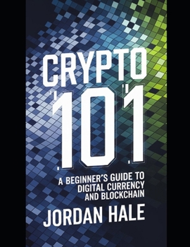Paperback Crypto 101: A Beginner's Guide to Digital Currency and Blockchain: Mastering Cryptocurrency: From Basics to Advanced Strategies for a Secure and Profi Book
