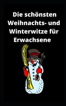Die schönsten Weihnachts- und Winterwitze für Erwachsene (German Edition)