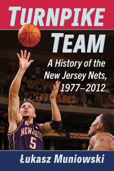 Paperback Turnpike Team: A History of the New Jersey Nets, 1977-2012 Book