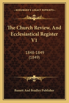 Paperback The Church Review, And Ecclesiastical Register V1: 1848-1849 (1849) Book
