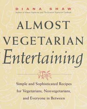 Paperback Almost Vegetarian Entertaining: Simple and Sophisticated Recipes for Vegetarians, Nonvegetarians, and Everyone I N Between Book