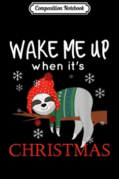 Composition Notebook: Funny Sloth Saying -Christmas Cute Lazy Joke Sloth Lovers  Journal/Notebook Blank Lined Ruled 6x9 100 Pages