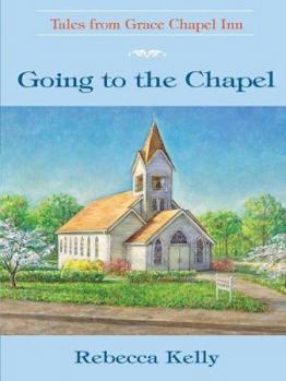 Going to the Chapel (Tales from Grace Chapel Inn, #2) - Book #2 of the Tales from Grace Chapel Inn