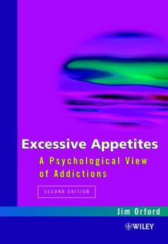 Paperback Excessive Appetites: A Psychological View of Addictions Book