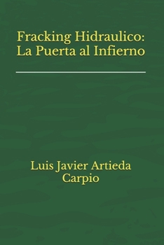 Paperback Fracking Hidraulico: La Puerta al Infierno [Spanish] Book