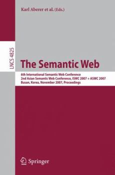 Paperback The Semantic Web: 6th International Semantic Web Conference, 2nd Asian Semantic Web Conference, Iswc 2007 + Aswc 2007, Busan, Korea, November 11-15, 2 Book