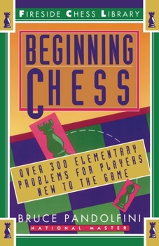 Paperback Beginning Chess: Over 300 Elementary Problems for Players New to the Game Book