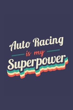 Paperback Auto Racing Is My Superpower: A 6x9 Inch Softcover Diary Notebook With 110 Blank Lined Pages. Funny Vintage Auto Racing Journal to write in. Auto Ra Book