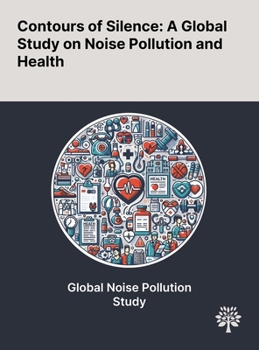 Hardcover Contours of Silence: A Global Study on Noise Pollution and Health Book